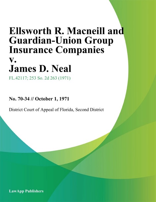 Ellsworth R. Macneill and Guardian-Union Group Insurance Companies v. James D. Neal