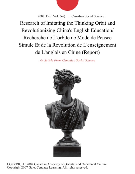 Research of Imitating the Thinking Orbit and Revolutionizing China's English Education/ Recherche de L'orbite de Mode de Pensee Simule Et de la Revolution de L'enseignement de L'anglais en Chine (Report)