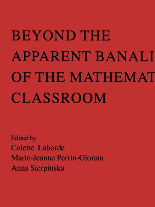 Beyond the Apparent Banality of the Mathematics Classroom