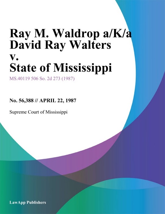 Ray M. Waldrop A/K/A David Ray Walters v. State of Mississippi