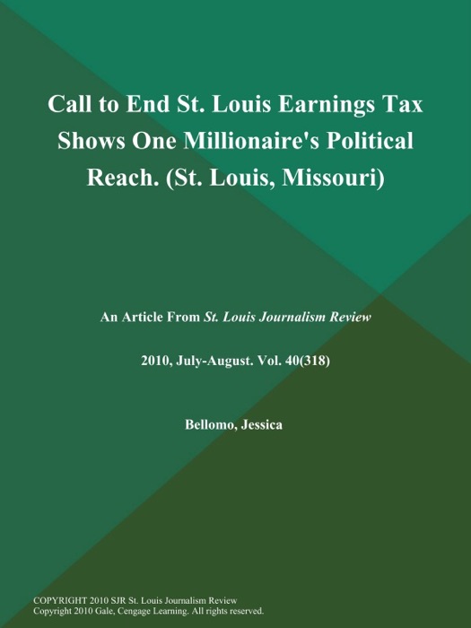 Call to End St. Louis Earnings Tax Shows One Millionaire's Political Reach (St. Louis, Missouri)