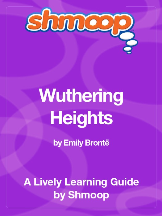 Wuthering Heights: Shmoop Learning Guide
