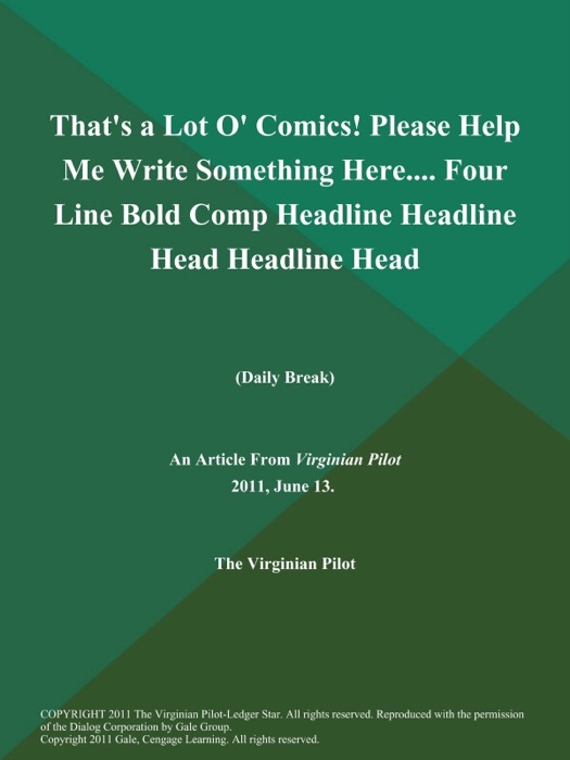 That's a Lot O' Comics! Please Help Me Write Something Here.... Four Line Bold Comp Headline Headline Head Headline Head (Daily Break)