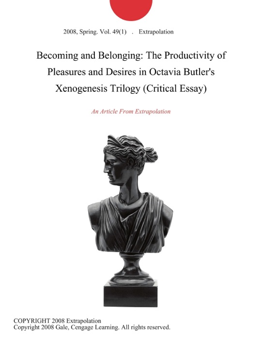 Becoming and Belonging: The Productivity of Pleasures and Desires in Octavia Butler's Xenogenesis Trilogy (Critical Essay)