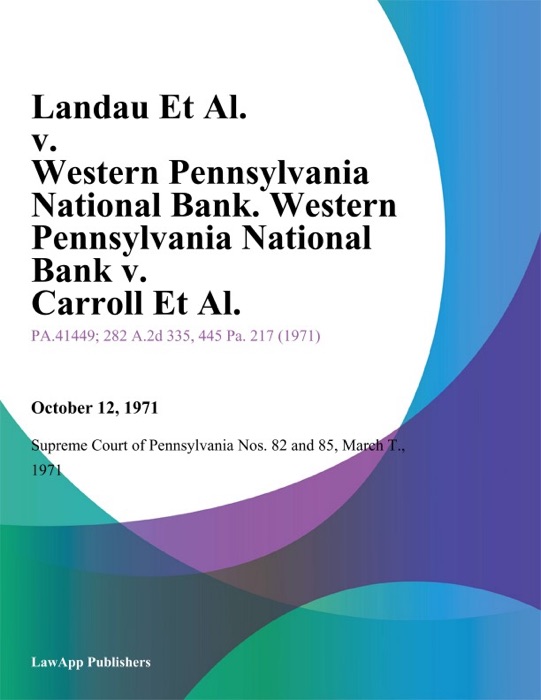 Landau Et Al. v. Western Pennsylvania National Bank. Western Pennsylvania National Bank v. Carroll Et Al.