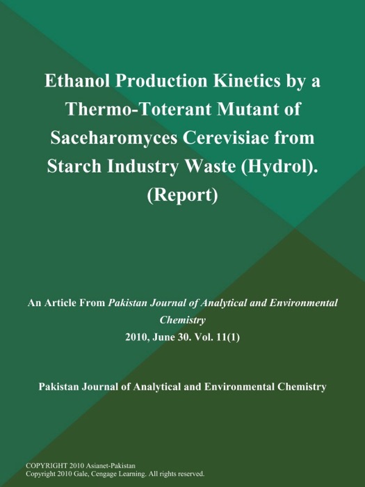 Ethanol Production Kinetics by a Thermo-Toterant Mutant of Saceharomyces Cerevisiae from Starch Industry Waste (Hydrol) (Report)