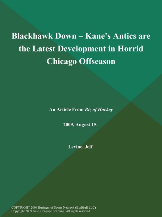 Blackhawk Down -- Kane's Antics are the Latest Development in Horrid Chicago Offseason