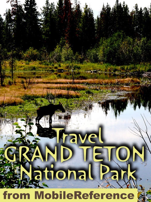 Grand Teton National Park: Illustrated Travel Guide & Maps (Mobi Travel)