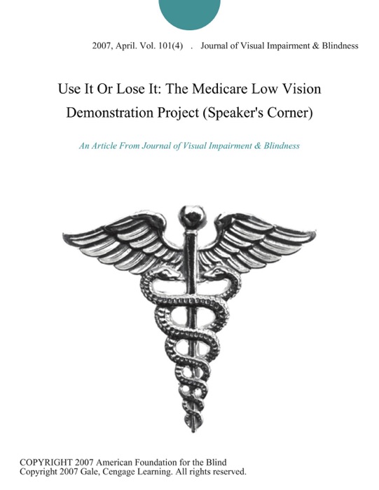 Use It Or Lose It: The Medicare Low Vision Demonstration Project (Speaker's Corner)