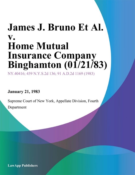 James J. Bruno Et Al. v. Home Mutual Insurance Company Binghamton