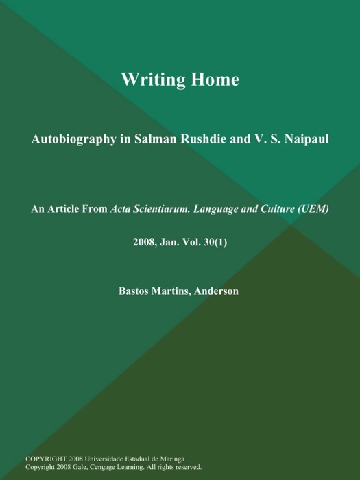 Writing Home: Autobiography in Salman Rushdie and V. S. Naipaul