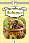 Le cento migliori ricette d'autunno - Emilia Valli