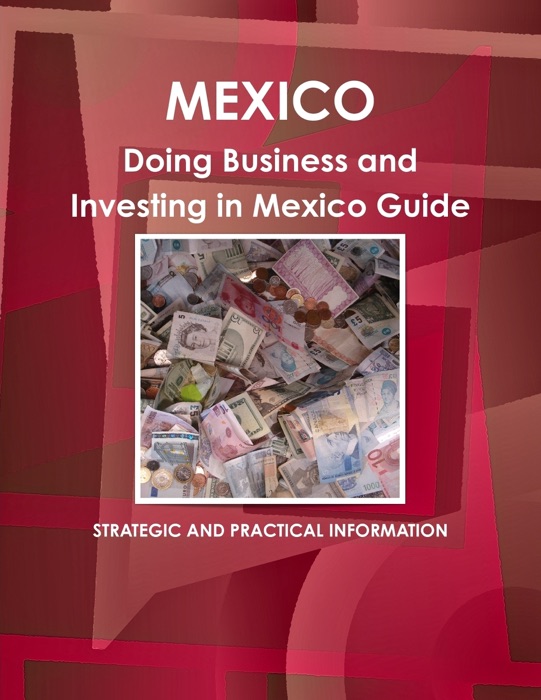 Doing Business and Investing in Mexico Guide