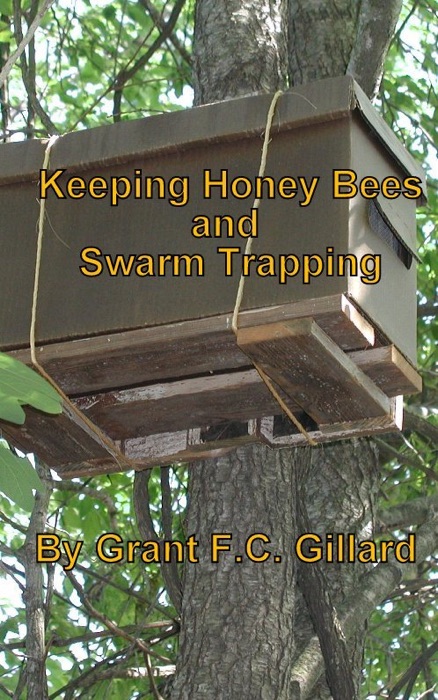 Keeping Honey Bees and Swarm Trapping