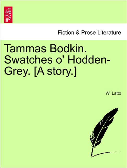 Tammas Bodkin. Swatches o' Hodden-Grey. [A story.]