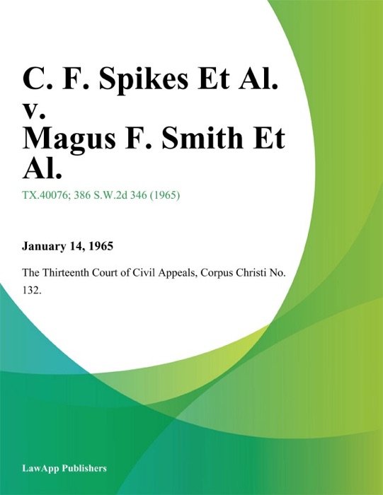 C. F. Spikes Et Al. v. Magus F. Smith Et Al.