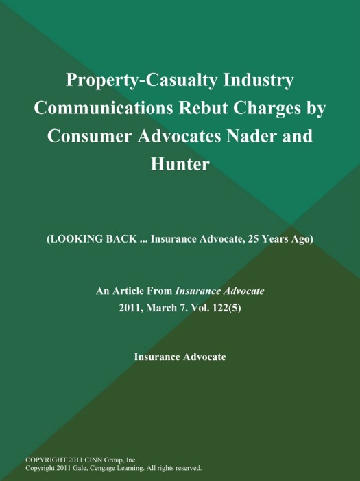 Property-Casualty Industry Communications Rebut Charges by Consumer Advocates Nader and Hunter (Looking BACK ... Insurance Advocate, 25 Years Ago)