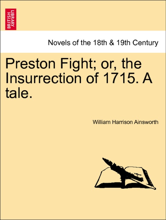 Preston Fight; or, the Insurrection of 1715. A tale. Vol. II.