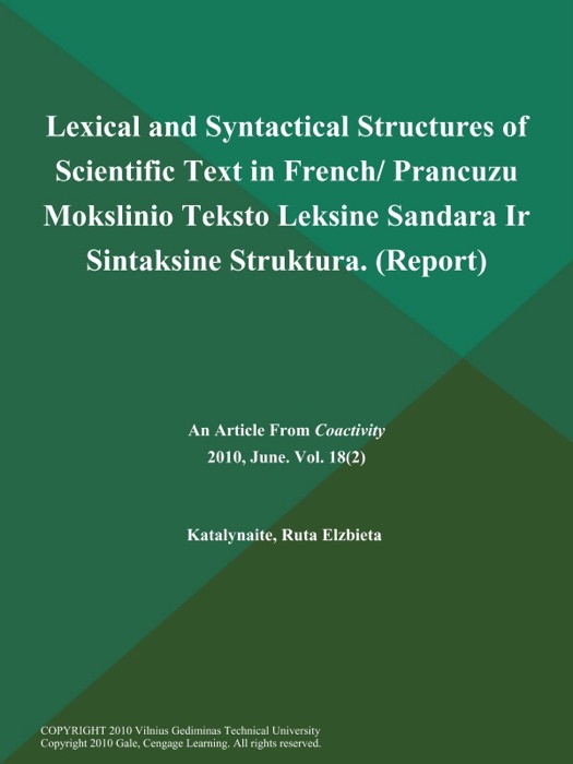 Lexical and Syntactical Structures of Scientific Text in French/ Prancuzu Mokslinio Teksto Leksine Sandara Ir Sintaksine Struktura (Report)