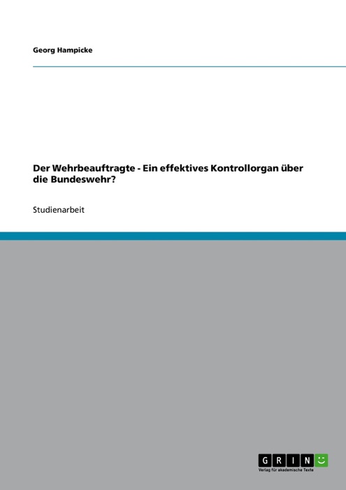 Der Wehrbeauftragte. Ein effektives Kontrollorgan über die Bundeswehr?