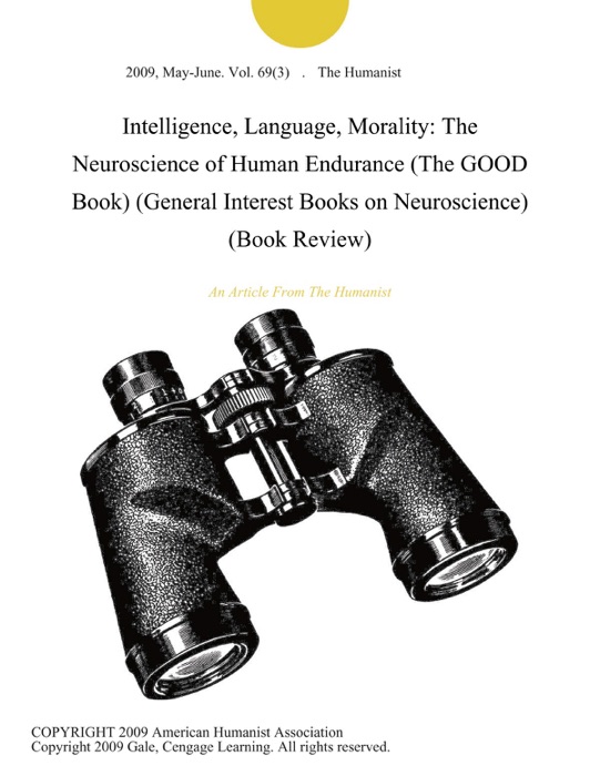 Intelligence, Language, Morality: The Neuroscience of Human Endurance (The GOOD Book) (General Interest Books on Neuroscience) (Book Review)