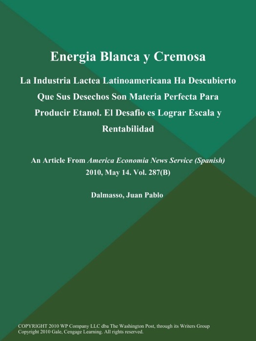 Energia Blanca y Cremosa: La Industria Lactea Latinoamericana Ha Descubierto Que Sus Desechos Son Materia Perfecta Para Producir Etanol. El Desafio es Lograr Escala y Rentabilidad