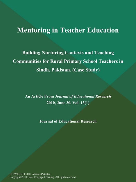 Mentoring in Teacher Education: Building Nurturing Contexts and Teaching Communities for Rural Primary School Teachers in Sindh, Pakistan (Case Study)