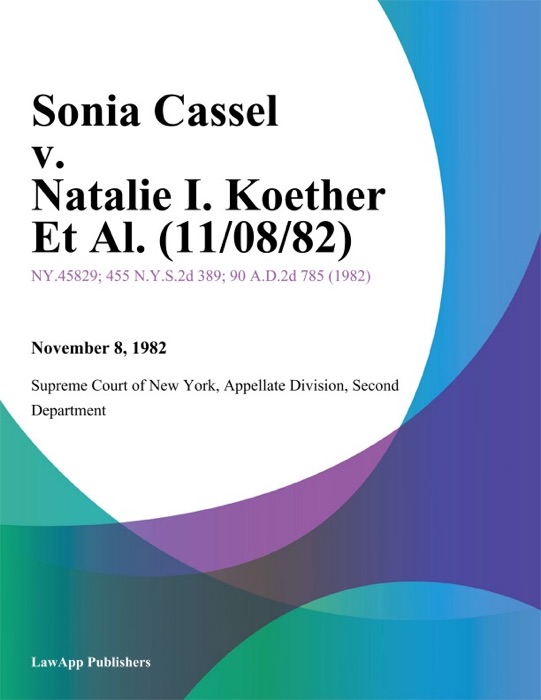 Sonia Cassel v. Natalie I. Koether Et Al.