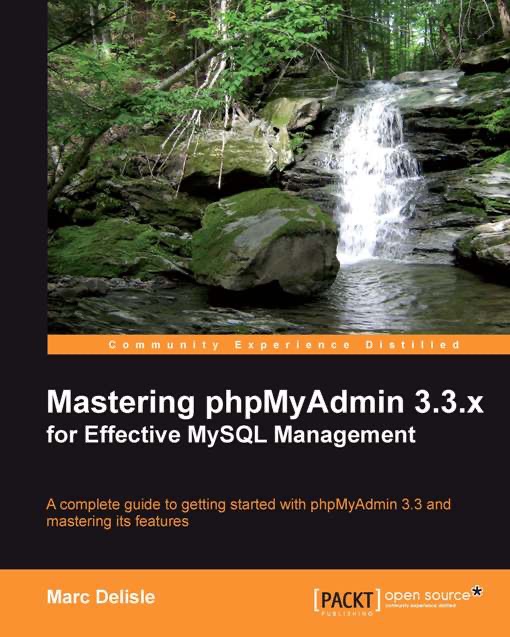 Mastering phpMyAdmin 3.3.x for Effective MySQL Management