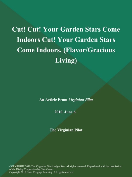 Cut! Cut! Your Garden Stars Come Indoors Cut! Your Garden Stars Come Indoors (Flavor/Gracious Living)