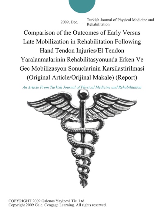 Comparison of the Outcomes of Early Versus Late Mobilization in Rehabilitation Following Hand Tendon Injuries/El Tendon Yaralanmalarinin Rehabilitasyonunda Erken Ve Gec Mobilizasyon Sonuclarinin Karsilastirilmasi (Original Article/Orijinal Makale) (Report)