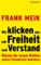 Wir klicken uns um Freiheit und Verstand - Frank Meik