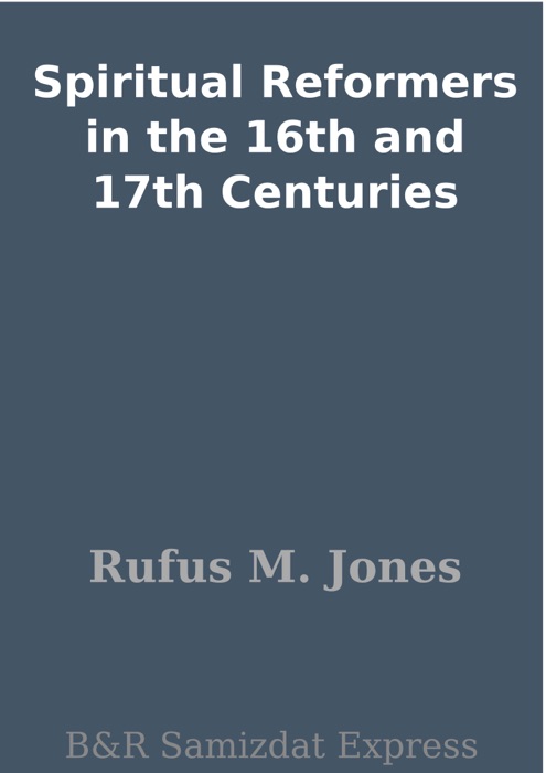 Spiritual Reformers in the 16th and 17th Centuries