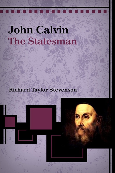 John Calvin: The Statesman