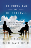 The Christian and the Pharisee - Dr. R. T. Kendall & Rabbi David Rosen