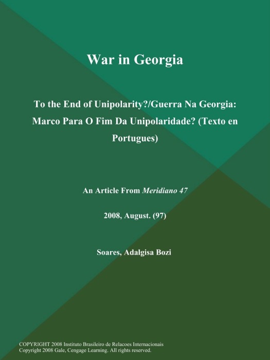 War in Georgia: To the End of Unipolarity?/Guerra Na Georgia: Marco Para O Fim Da Unipolaridade? (Texto en Portugues)