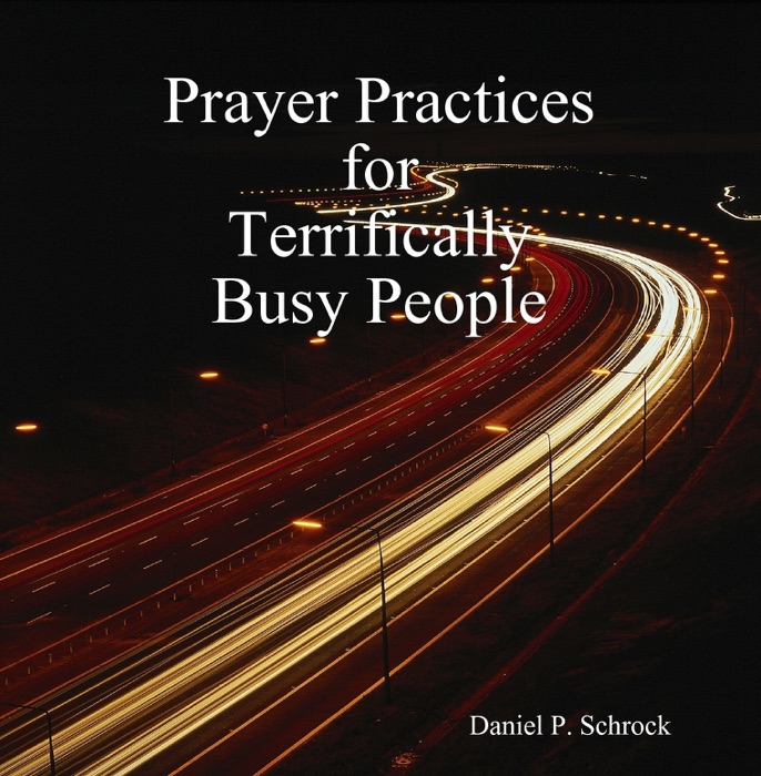 Prayer Practices for Terrifically Busy People