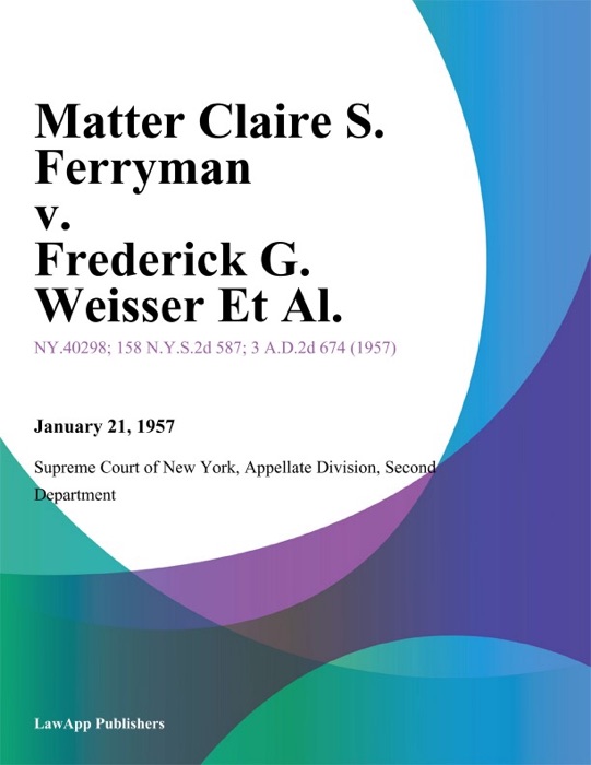 Matter Claire S. Ferryman v. Frederick G. Weisser Et Al.