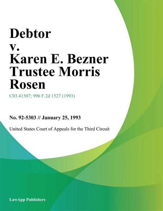 Debtor v. Karen E. Bezner Trustee Morris Rosen