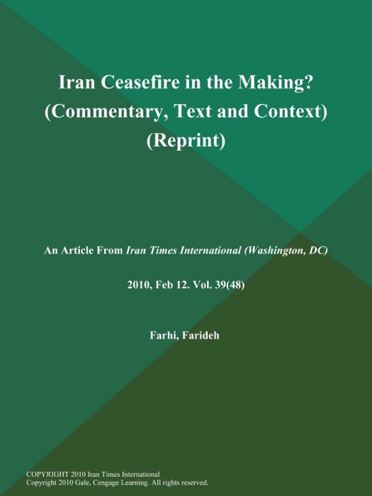 Iran Ceasefire in the Making? (Commentary, Text and Context) (Reprint)