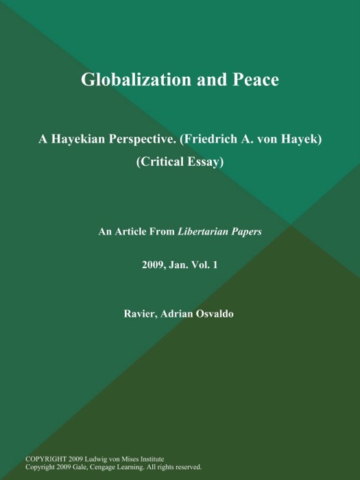 Globalization and Peace: A Hayekian Perspective (Friedrich A. von Hayek) (Critical Essay)