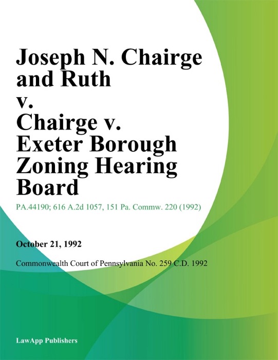 Joseph N. Chairge and Ruth v. Chairge v. Exeter Borough Zoning Hearing Board