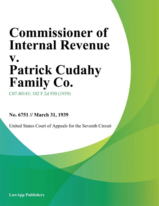 Commissioner of Internal Revenue v. Patrick Cudahy Family Co.