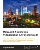 Microsoft Application Virtualization Advanced Guide - Augusto Alvarez