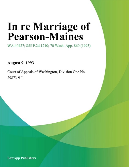 In Re Marriage Of Pearson-Maines