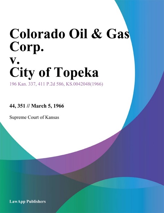 Colorado Oil & Gas Corp. v. City of Topeka