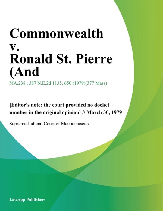 Commonwealth v. Ronald St. Pierre (And