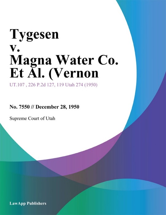 Tygesen v. Magna Water Co. Et Al. (Vernon