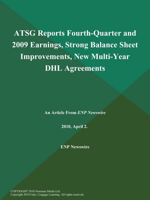 ATSG Reports Fourth-Quarter and 2009 Earnings, Strong Balance Sheet Improvements, New Multi-Year DHL Agreements