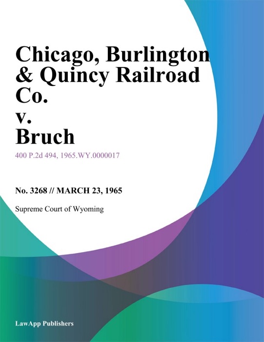 Chicago, Burlington & Quincy Railroad Co. v. Bruch